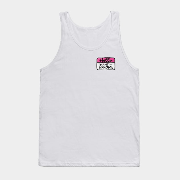 I Want To Go Home (Pink) Tank Top by Squibzy